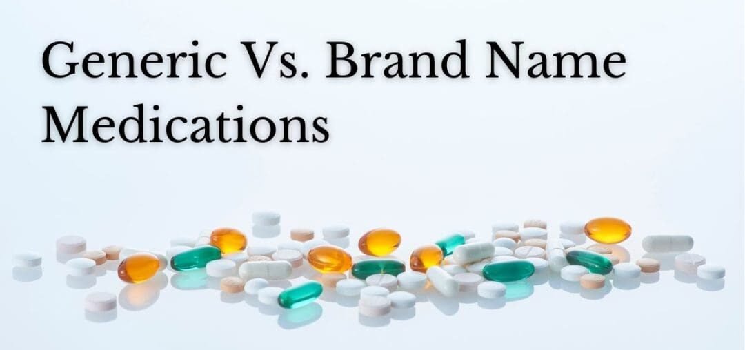 Brand vs. Generic Medications: What's the Difference?
